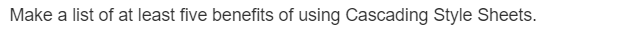 Make a list of at least five benefits of using Cascading Style Sheets.