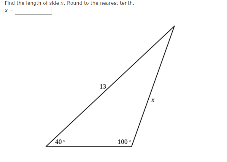 Find the length of side x. Round to the nearest tenth.
X =
13
40 °
100 °
