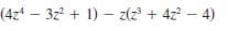 (4z* - 32 + 1) – z(z + 422 – 4)
