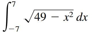 7.
(49 — х? dx
-7
