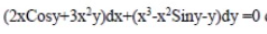 (2xCosy+3x²y)dx+(x²-x³Siny-y)dy =0
