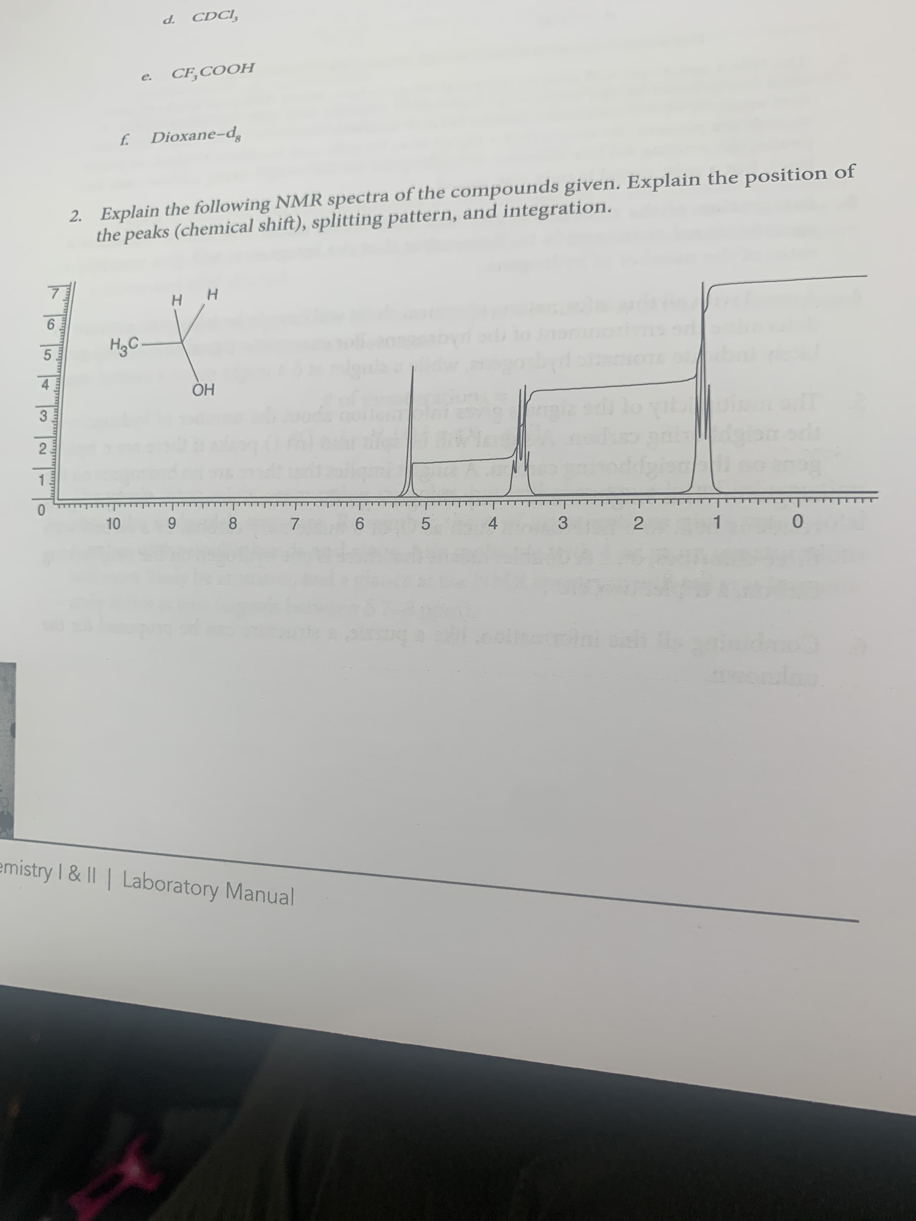 2. Explain the following NMR spectra of the compounds given. Explain the position of
the peaks (chemical shift), splitting pattern, and integration.
HgC–
OH
10
8.
7.
6.
4
3.
1
2.
2N
