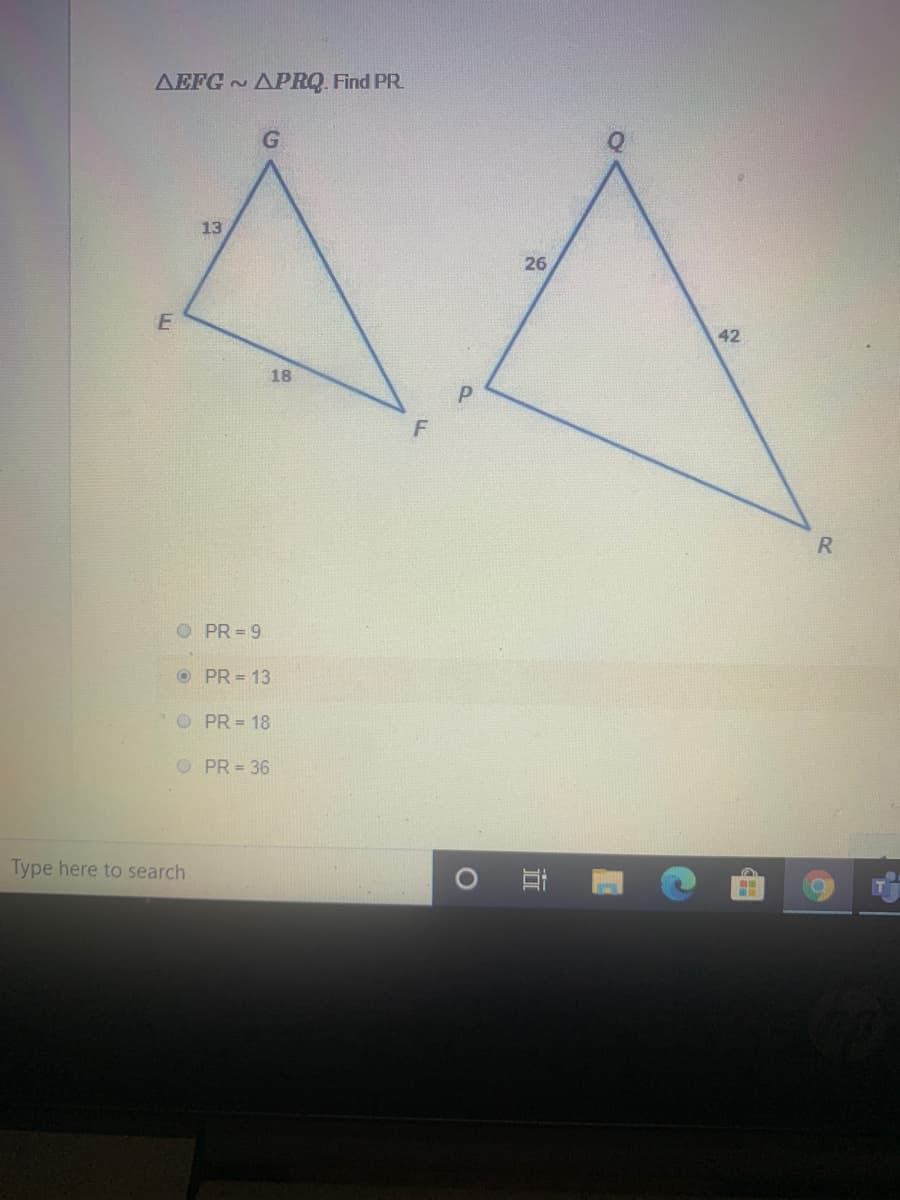 AEFG APRQ Find PR
G.
13
26
42
18
O PR = 9
O PR = 13
O PR = 18
O PR = 36
Type here to search
立
