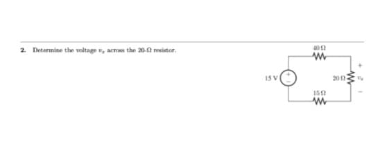 esistor.
2. Determine the voltage , across the 20-f2 resist
IS V
40 12
ww
1592
www
2012