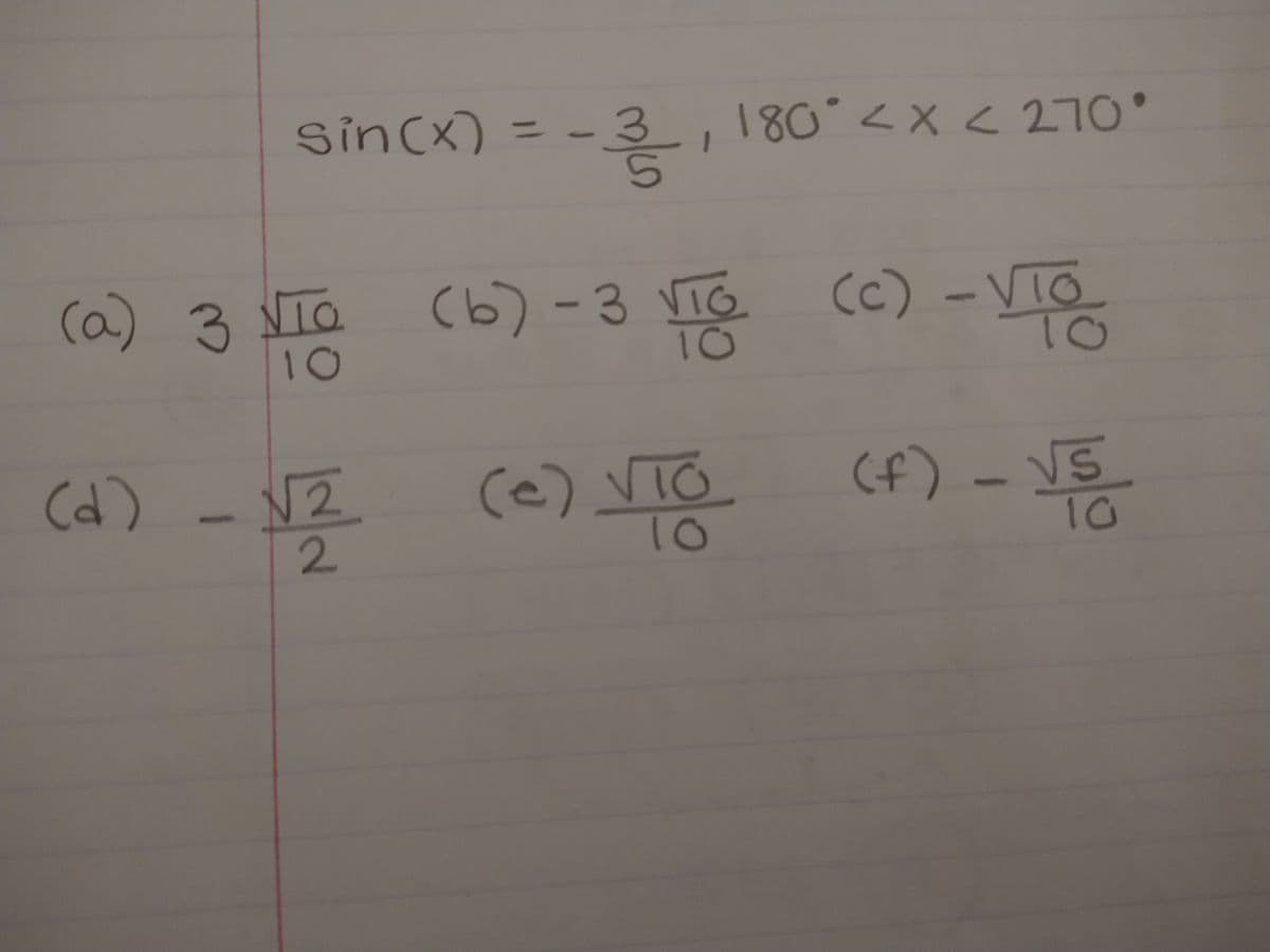 sin(x) = -3/₁ 180° < x < 270°
름
(a) 3 NTO
По
10
(b)-3 VTO
10
(c) -VTO
TO
(d) -√2 (e) VTO (f) - VT6
S
10