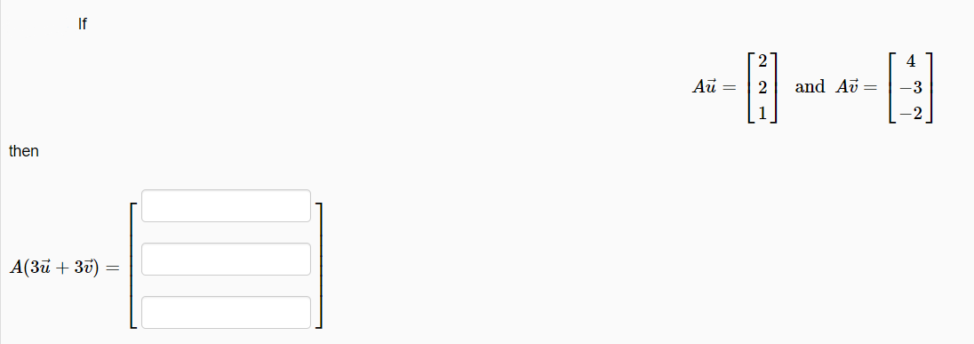 If
2
4
Aй —
and Av =
1
then
A(3u + 30) =
