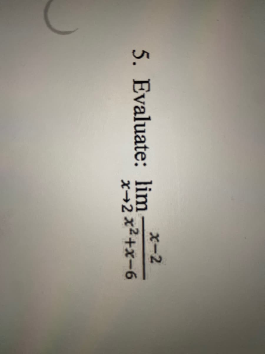 x-2
x-2x²+x-6
5. Evaluate: lim