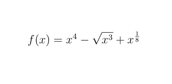 1
f (x) = x4 – Væ³ + x³
