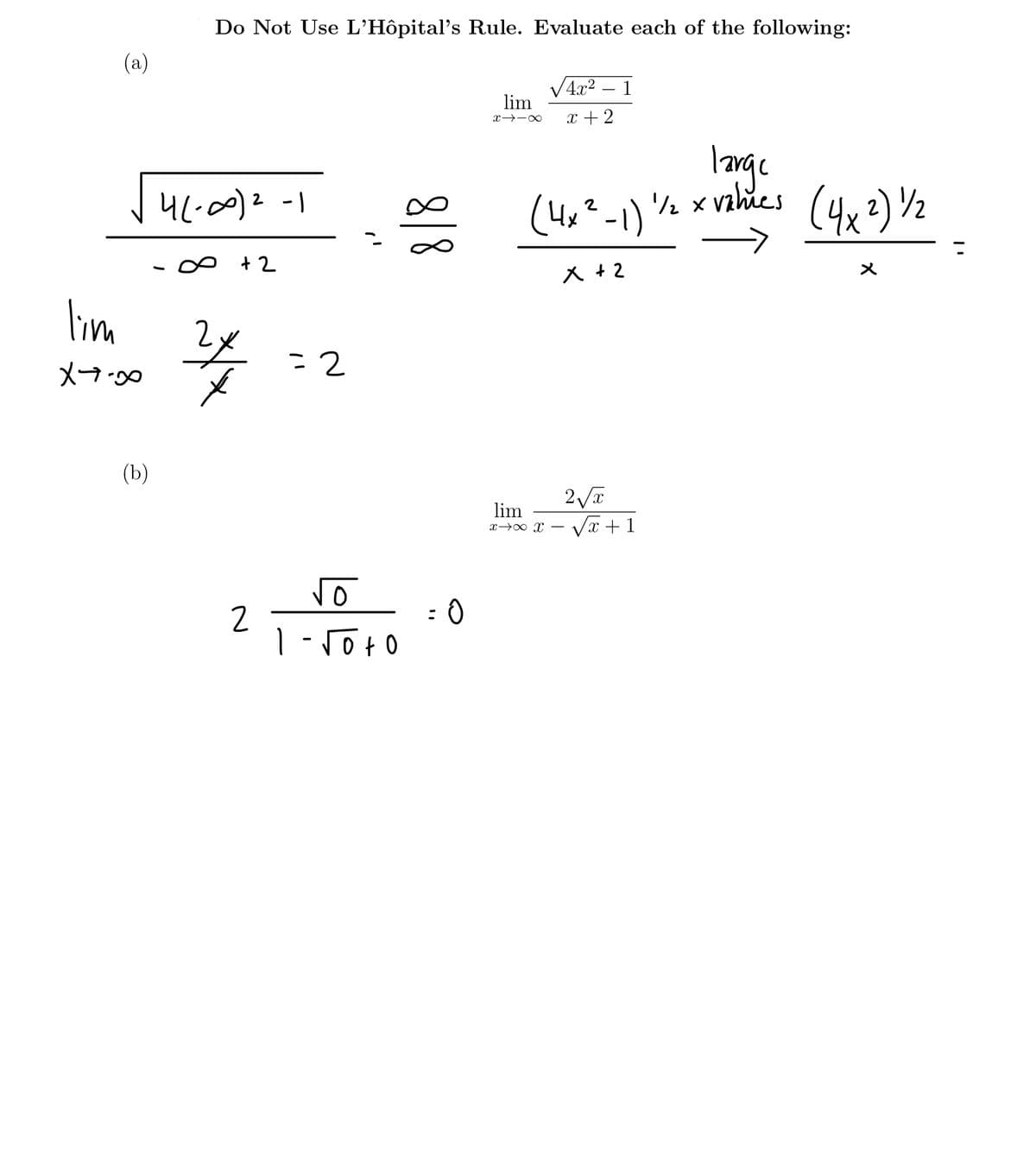 Do Not Use L'Hôpital's Rule. Evaluate each of the following:
(a)
V4.x2 – 1
lim
-
x + 2
lage
4L.00)2 -1
(4x²-1) ½ x vahies
X +2
lim
2x
(b)
lim
Va + 1
x→0 x
2
: 0
