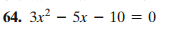 64. 3x²5x 10 = 0
-