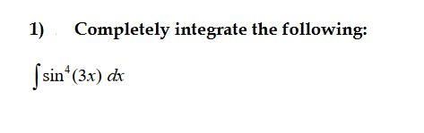 1)
Completely integrate the following:
Ssin (3x) di
