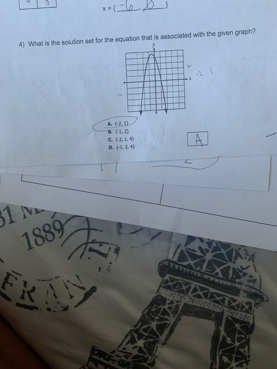 x= { }
4) What is the solution set for the equation that is associated with the given graph?
-2 1
A. (-2, 1}
B. (-1, 2}
C. (-2, 1, 4}
A.
D. {-1, 2, 4}
1 M
1889
