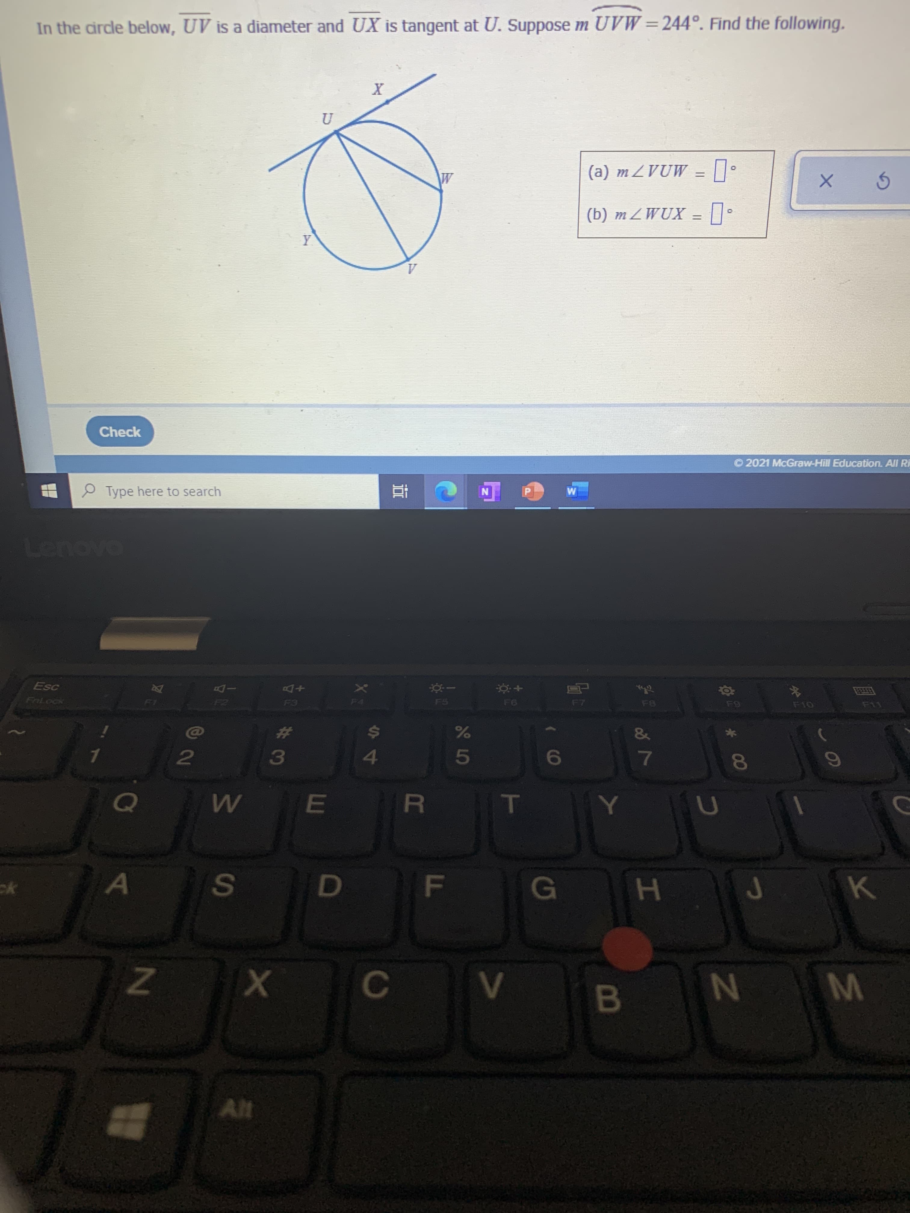 In the circle below, UV is a diameter and UX is tangent at U. Suppose m UVW=244°. Find the following.
U
W
(a) MZVUW
(b) m ZWUX =
Y
