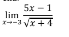 5x
lim
x→-3 V
1
x + 4
