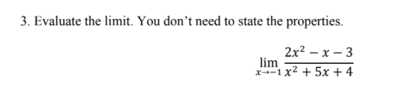 3. Evaluate the limit. You don’t need to state the properties.
2x2 — х — 3
lim
x--1 x2 + 5x + 4
