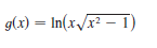 g(x) = In(x/x? – 1)
