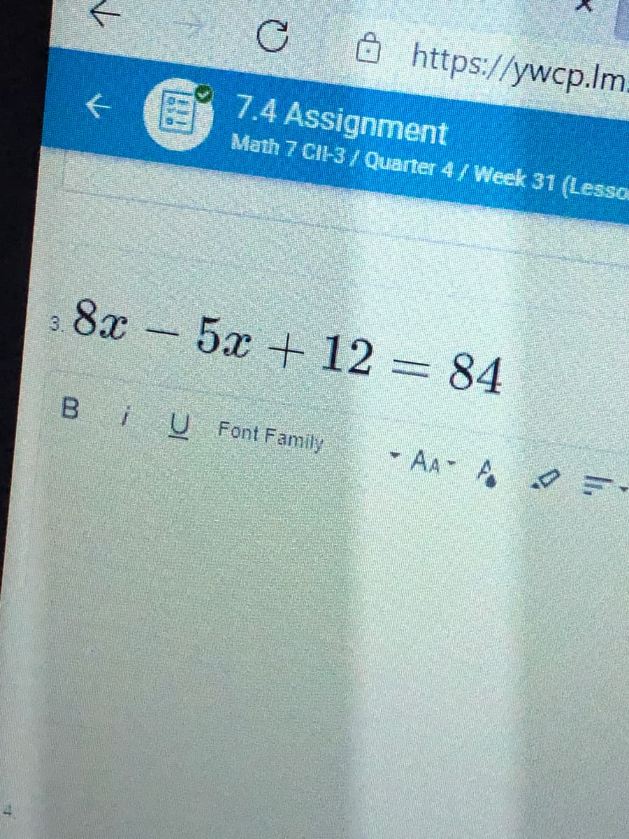 Ohttp://ywcp.lm.
7.4 Assignment
Math 7 CIH3/Quarter 4/Week 31 (Lesso
8x
5x + 12
84
=
B iU Font Family
- AA A
