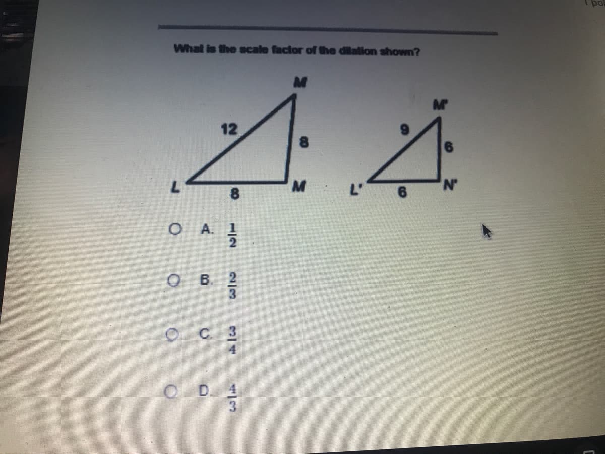 What is the scale factor of the dilation shown?
12
N'
O A. 1
В. 2
OC 3
D. 4
