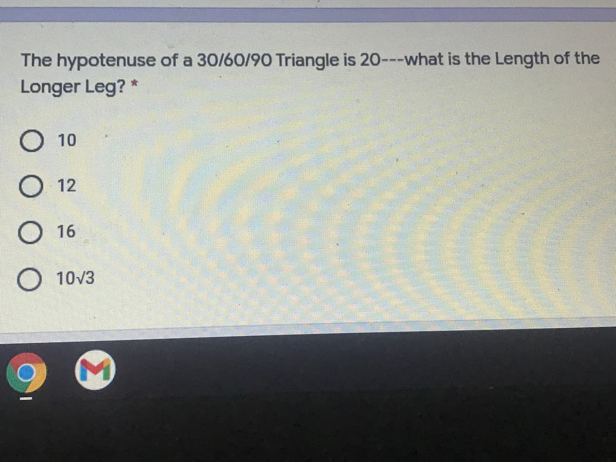 **Title: Solving a 30/60/90 Triangle**

**Question:**

The hypotenuse of a 30/60/90 triangle is 20 - what is the length of the longer leg?

**Options:**
- 10
- 12
- 16
- 10√3

**Explanation:**

To solve this problem, we need to understand the properties of a 30/60/90 triangle. In this special right triangle:

- The hypotenuse is twice the length of the shorter leg.
- The longer leg is the shorter leg times √3.

Given that the hypotenuse is 20, we can find the shorter leg as follows:
\[ \text{Shorter leg} = \frac{\text{Hypotenuse}}{2} = \frac{20}{2} = 10 \]

Next, we use the property of the triangle to find the longer leg:
\[ \text{Longer Leg} = \text{Shorter leg} \times \sqrt{3} = 10 \times \sqrt{3} = 10\sqrt{3} \]

Thus, the answer is 10√3.

**Answer:**
- 10
- 12
- 16
- **10√3** (correct answer)

This type of question helps in understanding and practicing key geometrical properties that are essential in various fields of study such as mathematics, engineering, and architecture.