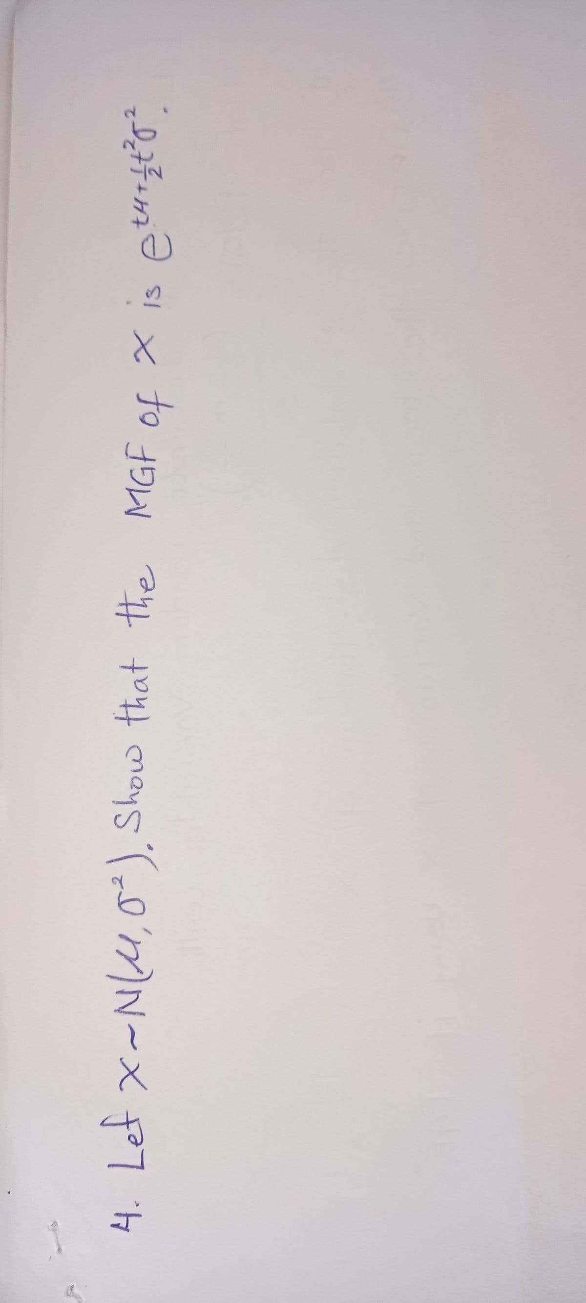 13
4. Let x~NUU,0²), Show that the MGF of x is etHifts
