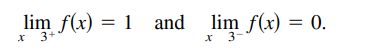 lim f(x) = 1 and lim f(x) = 0.
* 3
* 3
