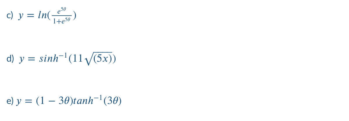 c) y = In()
1+e50
d) y = sinh-|(11V(5x))
e) y = (1 – 30)tanh-'(30)
