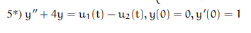 5*) y" + 4y = u₁ (t) — u₂ (t), y(0) = 0, y'(0) = 1