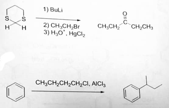 1) BuLi
CH;CH,
CH,CH3
2) CH;CH,Br
3) H3O*, H9CI2
H.
CH3CH2CH2CH2CI, AICI3
O=U
