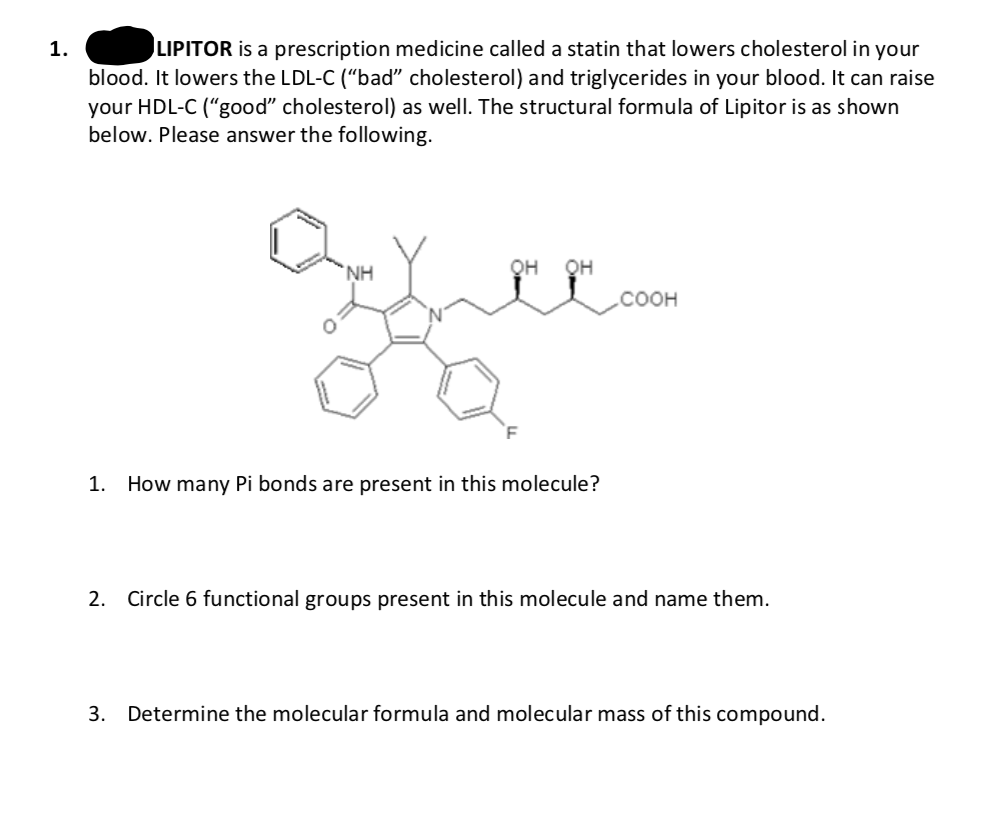 NH
QH QH
.COOH
How many Pi bonds are present in this molecule?
2. Circle 6 functional groups present in this molecule and name them.
3. Determine the molecular formula and molecular mass of this compound.
