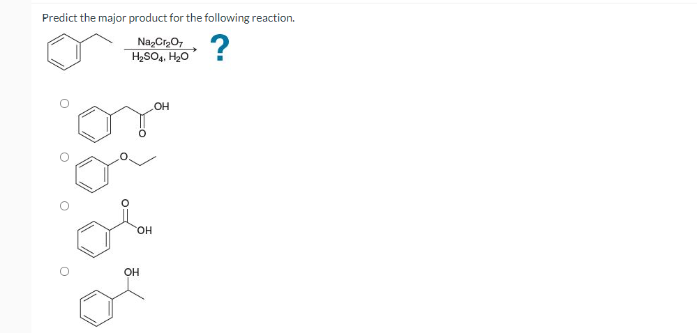 Predict the major product for the following reaction.
Na,Cr207
H2SO4, H20
HO
HO.
OH
