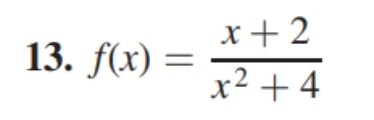 13. f(x) =
x+2
x²+4
2 +4