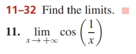 11-32 Find the limits.
11. lim cos
8+←x
x