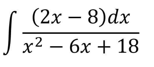 (2х — 8)dx
J x² – 6x + 18
