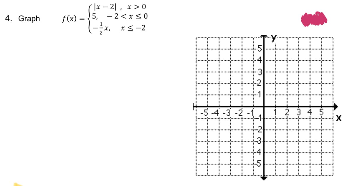 ( \x — 2|, х> 0
f(x) = {5, - 2 < x < 0
-x, x< -2
4. Graph
х,
-5 -4 -3 -2 -1
2 3 4 5
-2-
15
