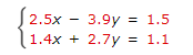 2.5х — 3.9у %3D 1.5
1.4x + 2.7y = 1.1
