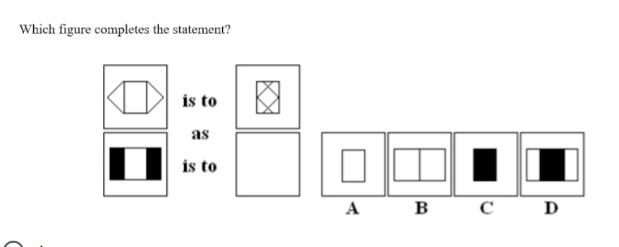 Which figure completes the statement?
is to
as
is to
A
в с
B
