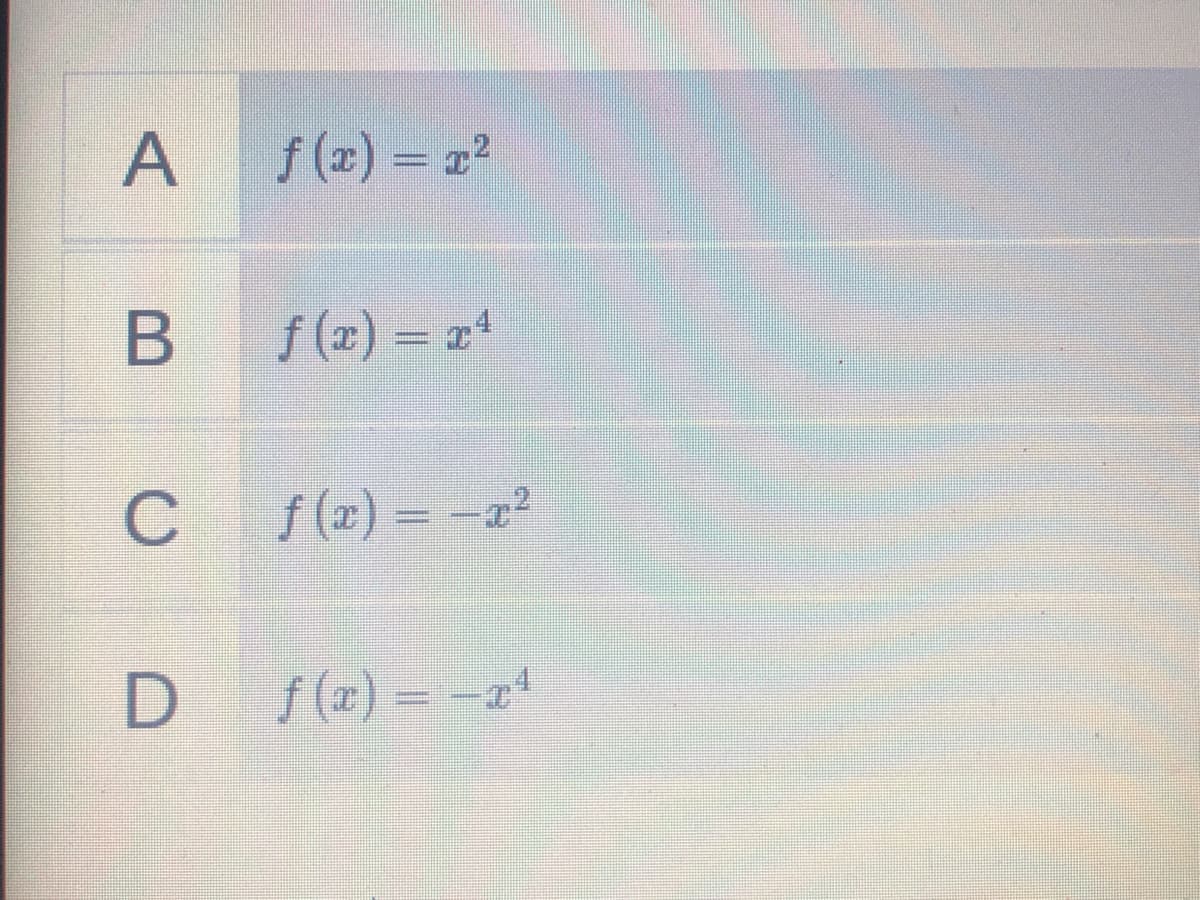 A
f (x) = 22
f (2) – 2
C
f (z) = -a2
(2) :
() = -a'
