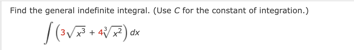 Find the general indefinite integral. (Use C for the constant of integration.)
x3+ 4x² ) dx
