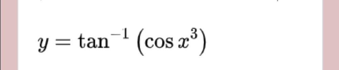 -1
y = tan¬ (cos a)
