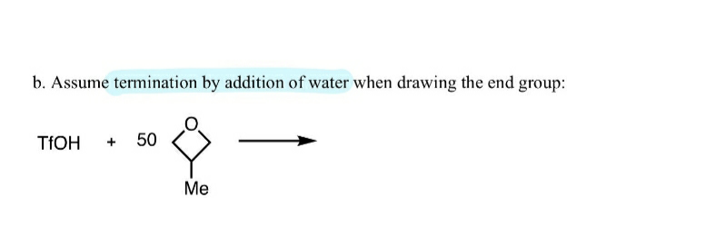 b. Assume termination by addition of water when drawing the end group:
TIOH
+ 50
Ме
