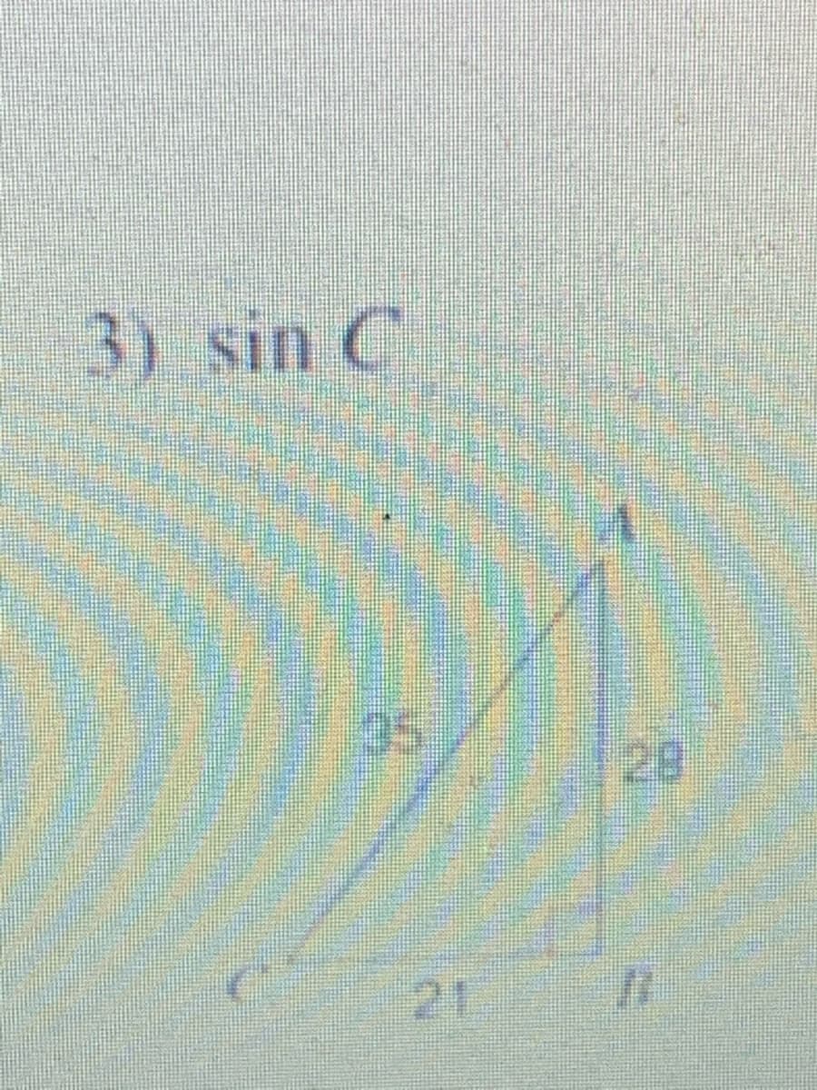 3) sin C
35
28
21
