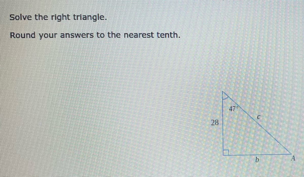 Solve the right triangle.
Round your answers to the nearest tenth.
479
28
