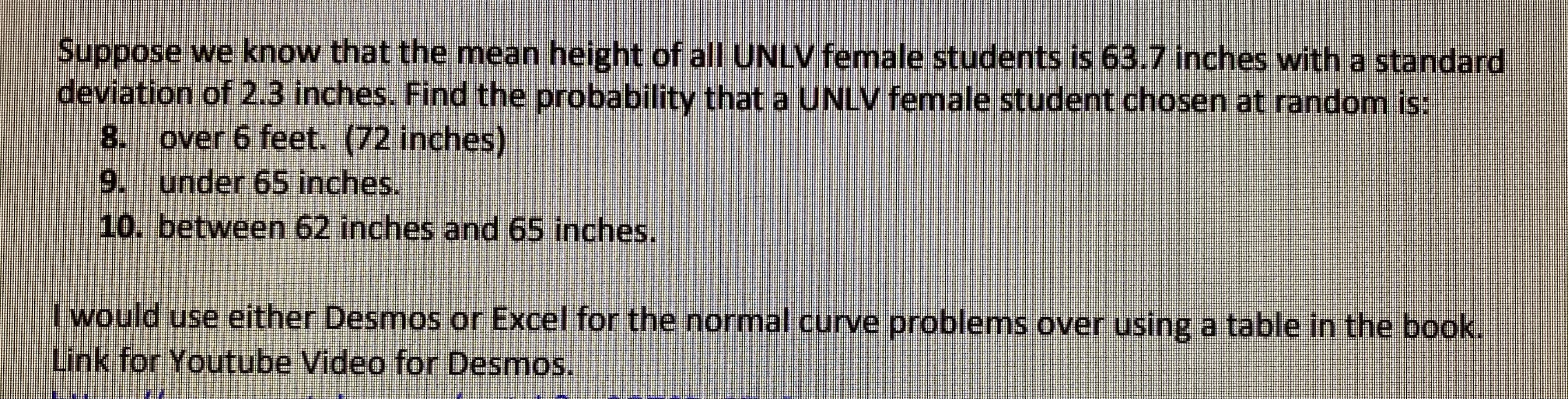 8. over 6 feet. (72 inches)
9. under 65 inches.
10. between 62 inches and 65 inches.
