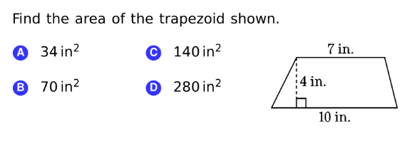 Find the area of the trapezoid shown.
A
А 34 in?
© 140 in?
7 in.
6 70 in?
O 280 in²
4 in.
10 in.
