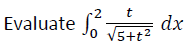 -2 t
Evaluate √5+² dx