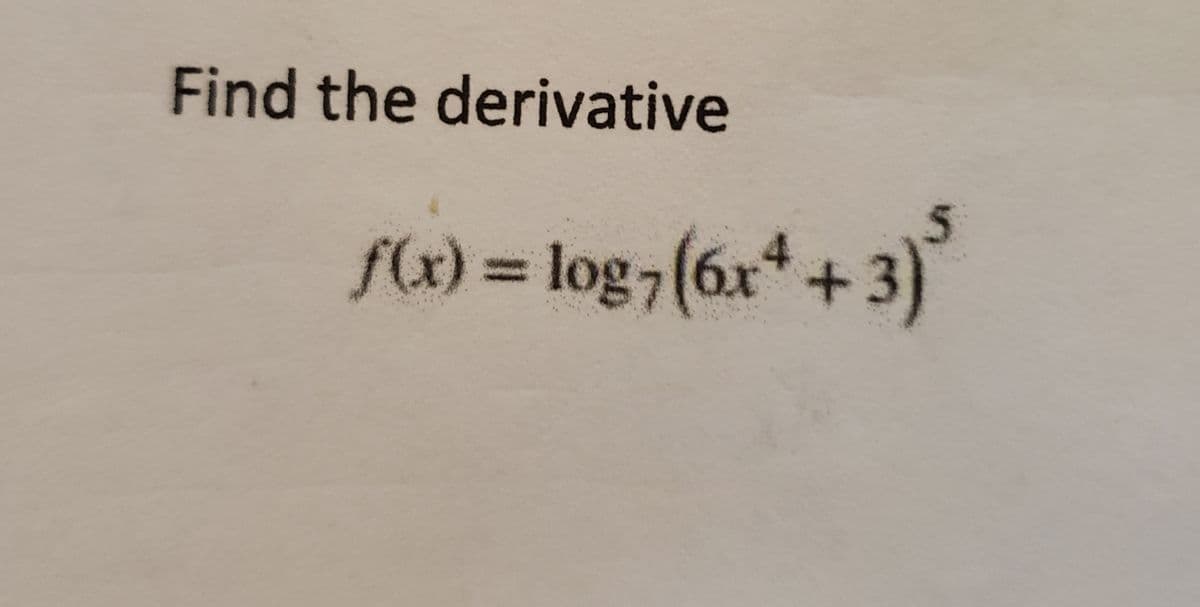 Find the derivative
log7(6x*+
%3D
