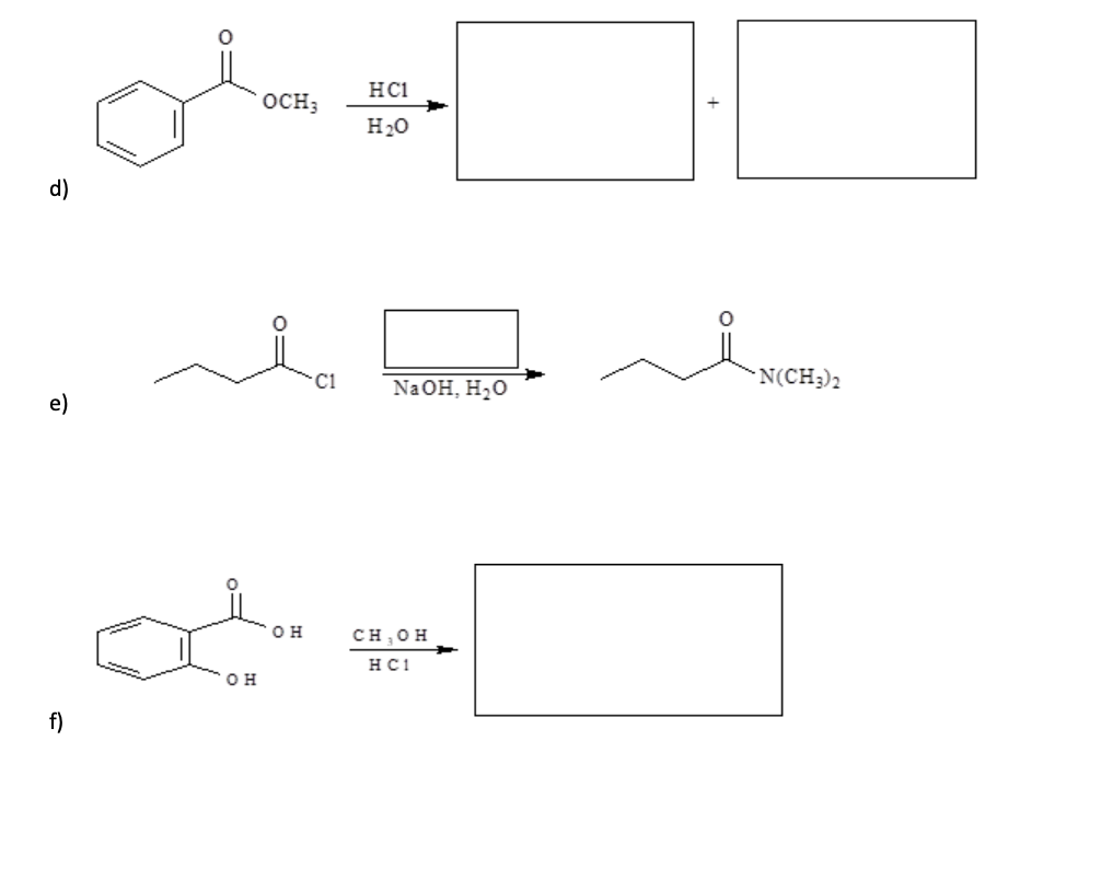 d)
e)
f
OCH;
o
a
oH
•H
-C1
HC1
H20
NaOH, H₂O
cHOH
Hc1
ܘܐ
N(CH3)2