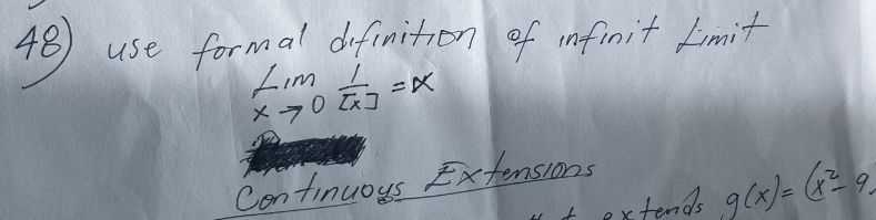 48)
use formal definition of infinit Limit
Lim I
x 70 x]
=X
Continuous Extensions
117 pxtends g(x) = (x²= 9-