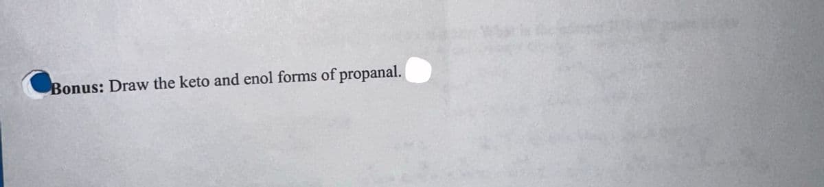 Bonus: Draw the keto and enol forms of propanal.