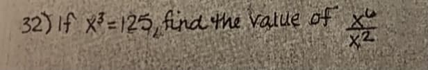 32) If x=125, find the Value of x
